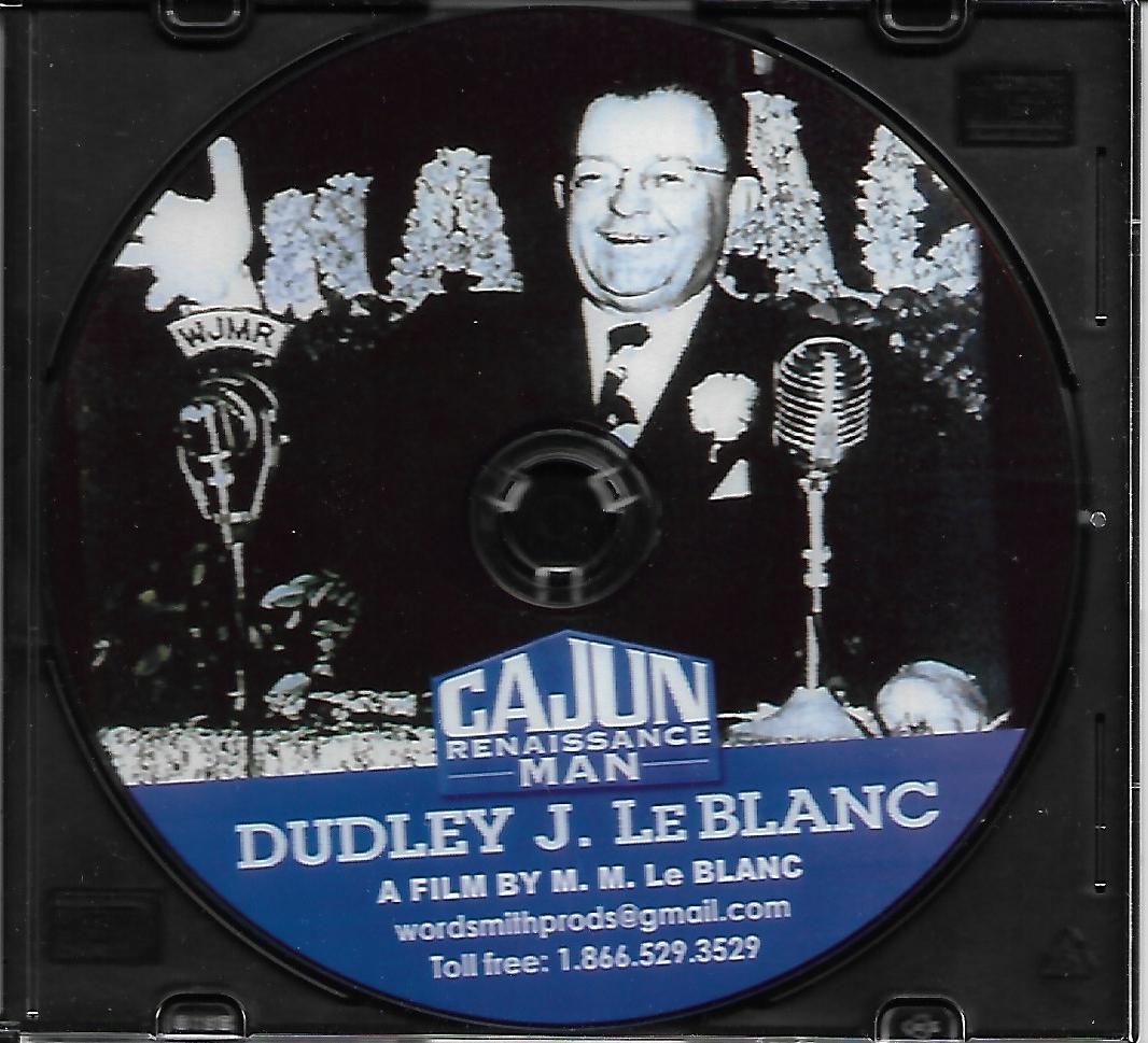 "CAJUN RENAISSANCE MAN"; DUDLEY J. LeBLANC" A Film by M.M. Le Blanc