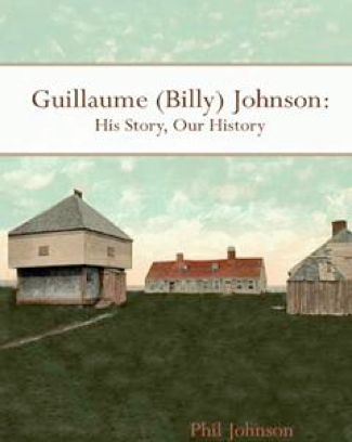 Guillaume (Billy) Johnson: His Story, Our History